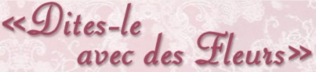 Dites-le avec des fleurs